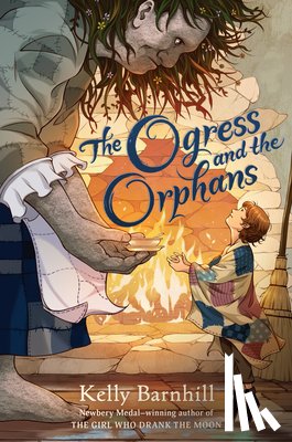 Barnhill, Kelly - Barnhill, K: OGRESS & THE ORPHANS