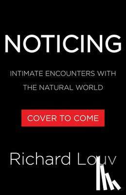 Louv, Richard - Noticing