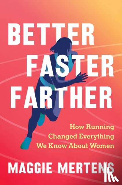 Mertens, Maggie - Better Faster Farther
