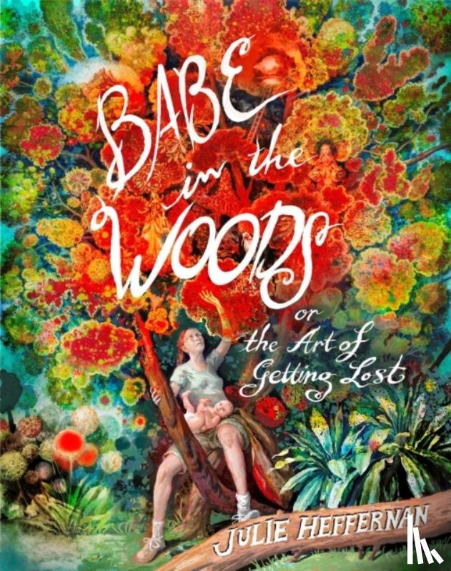 Heffernan, Julie - Babe in the Woods