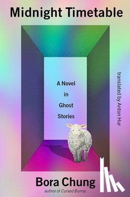 Chung, Bora - Midnight Timetable: A Novel in Ghost Stories