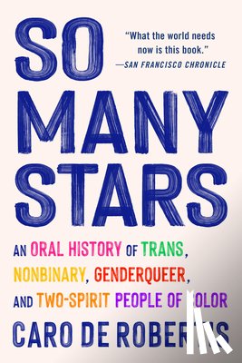 de Robertis, Caro - So Many Stars: An Oral History of Trans, Nonbinary, Genderqueer, and Two-Spirit People of Color