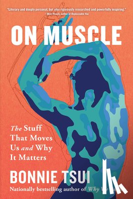 Tsui, Bonnie - On Muscle: The Stuff That Moves Us and Why It Matters