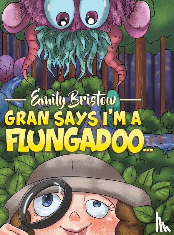 Emily Bristow - Gran Says I'm a Flungadoo...