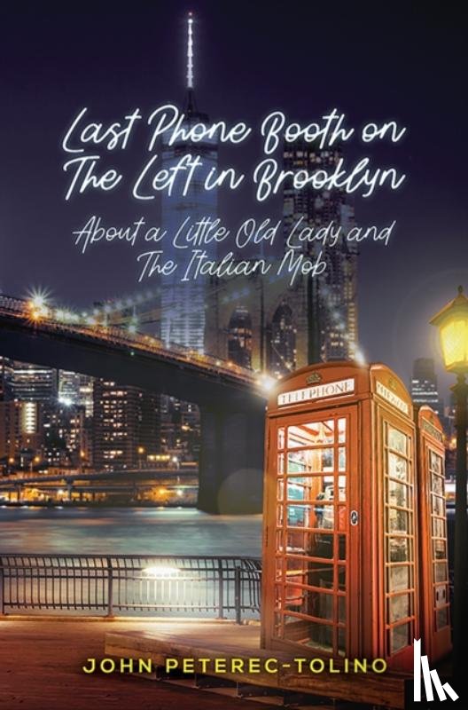 Peterec-Tolino, John - Last Phone Booth on the Left in Brooklyn