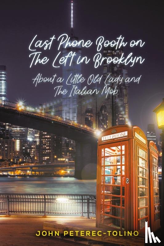 Peterec-Tolino, John - Last Phone Booth on the Left in Brooklyn