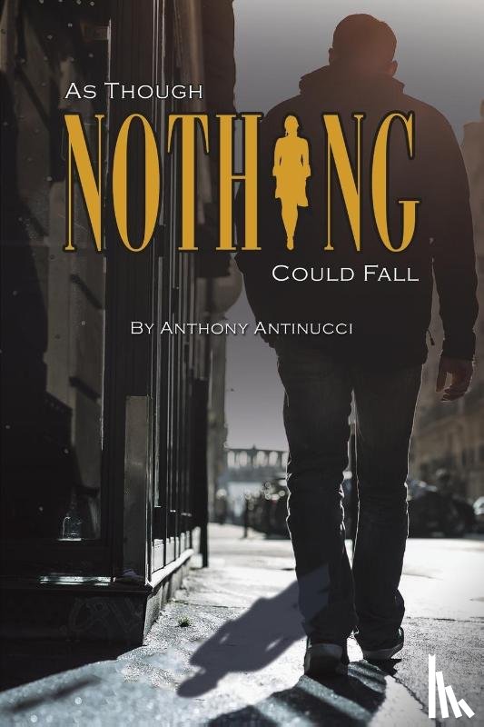 Antinucci, Anthony - As Though Nothing Could Fall