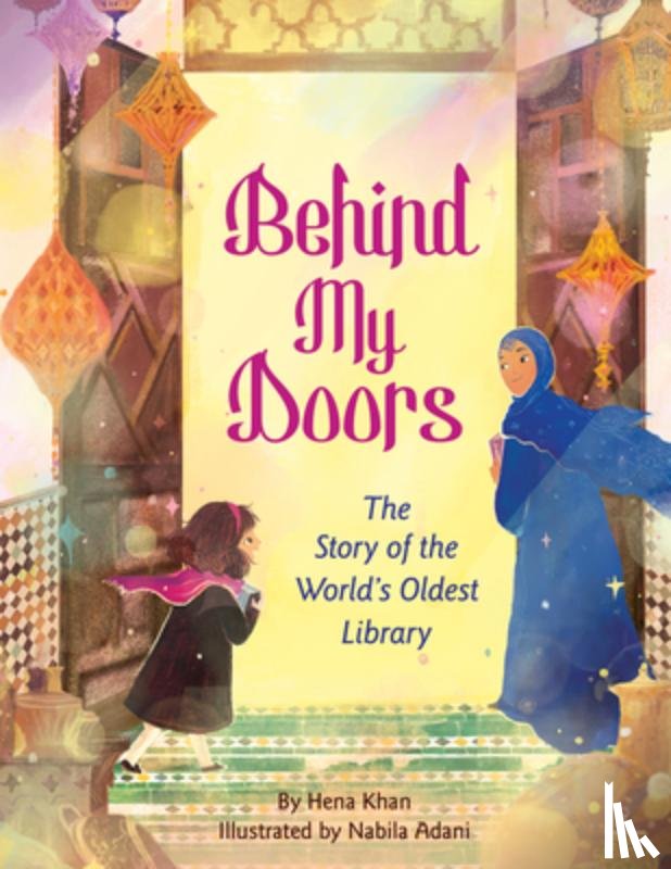 Khan, Hena - Behind My Doors: The Story of the World's Oldest Library