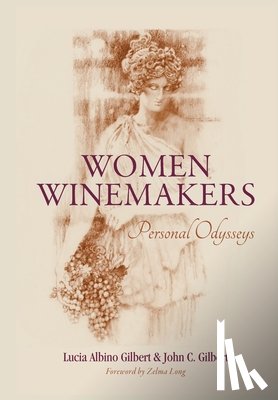 Gilbert, Lucia Albino, Gilbert, John C. - Gilbert, L: Women Winemakers