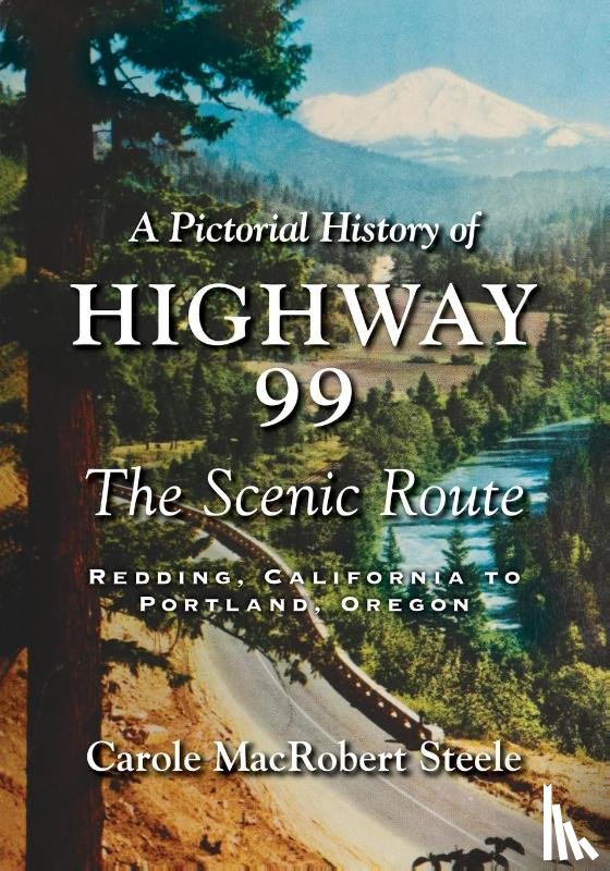 Steele, Carole MacRobert - A Pictorial History of Highway 99