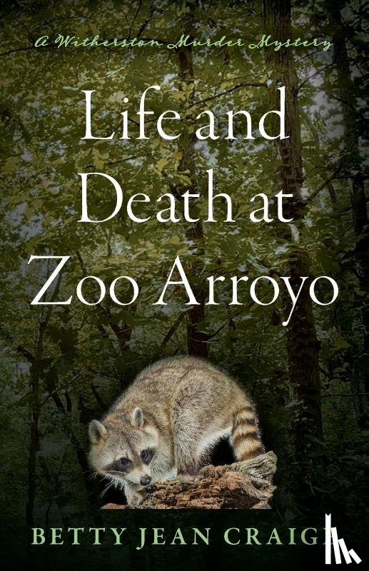Craige, Betty Jean - Life and Death at Zoo Arroyo