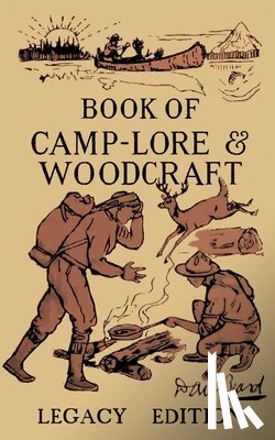Beard, Daniel Carter - The Book Of Camp-Lore And Woodcraft - Legacy Edition