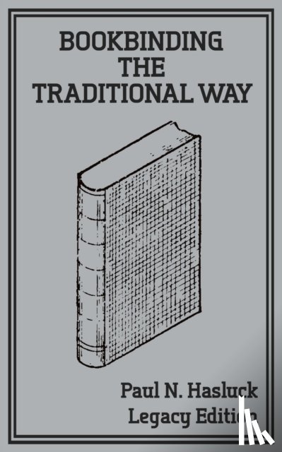 Hasluck, Paul N - Bookbinding The Traditional Way (Legacy Edition)