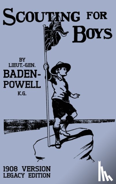 Baden-Powell, Robert - Scouting For Boys 1908 Version (Legacy Edition)