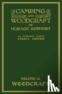 Kephart, Horace - Camping And Woodcraft Volume 2 - The Expanded 1916 Version (Legacy Edition)