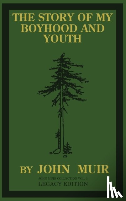 Muir, John - The Story Of My Boyhood And Youth (Legacy Edition)