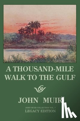 Muir, John - A Thousand-Mile Walk To The Gulf - Legacy Edition