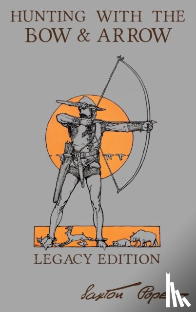 Pope, Saxton - Hunting with the Bow and Arrow