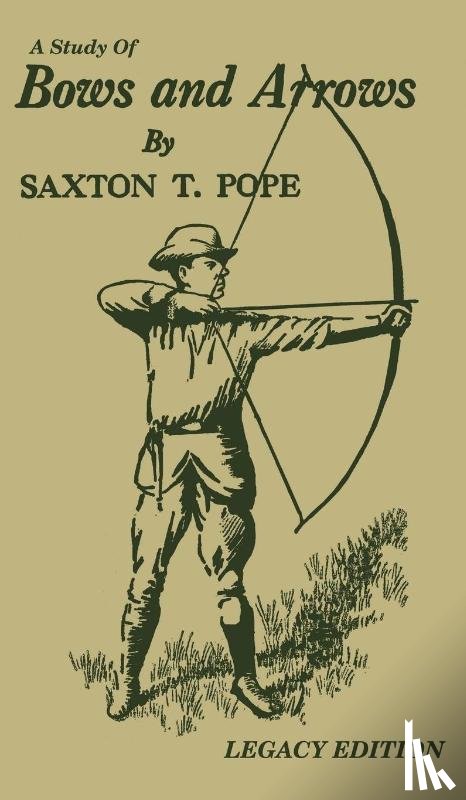 Pope, Saxton T - A Study Of Bows And Arrows (Legacy Edition)