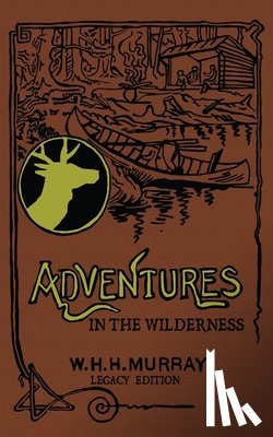 Murray, William H H - Adventures In The Wilderness (Legacy Edition)