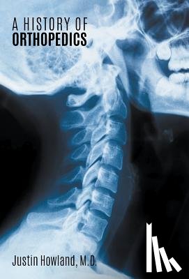 Howland, Justin - A History Of Orthopedics