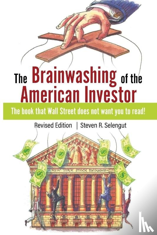 Selengut, Steven R - The Brainwashing of The American Investor