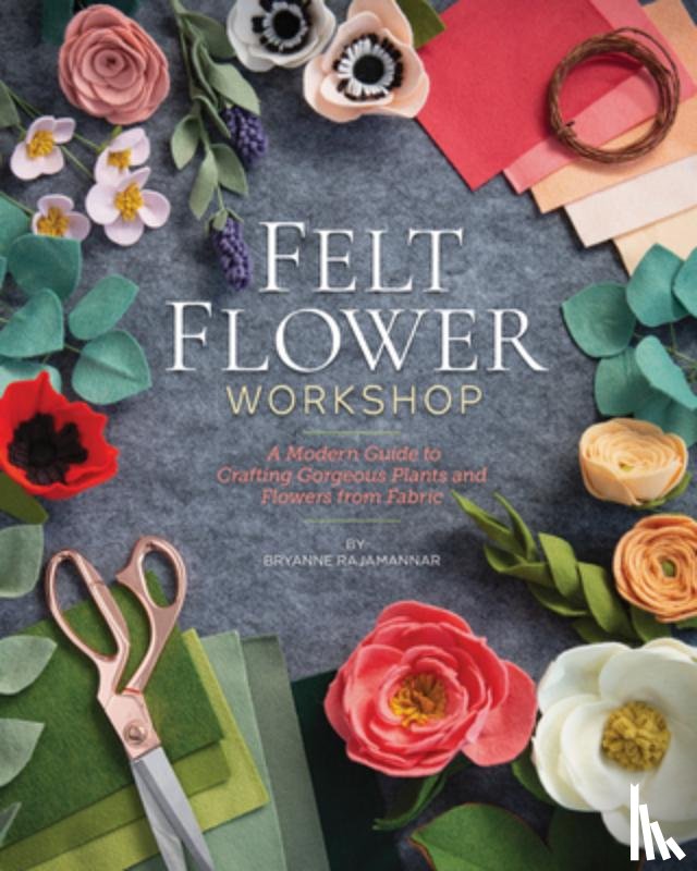 Rajamannar, Bryanne - Felt Flower Workshop