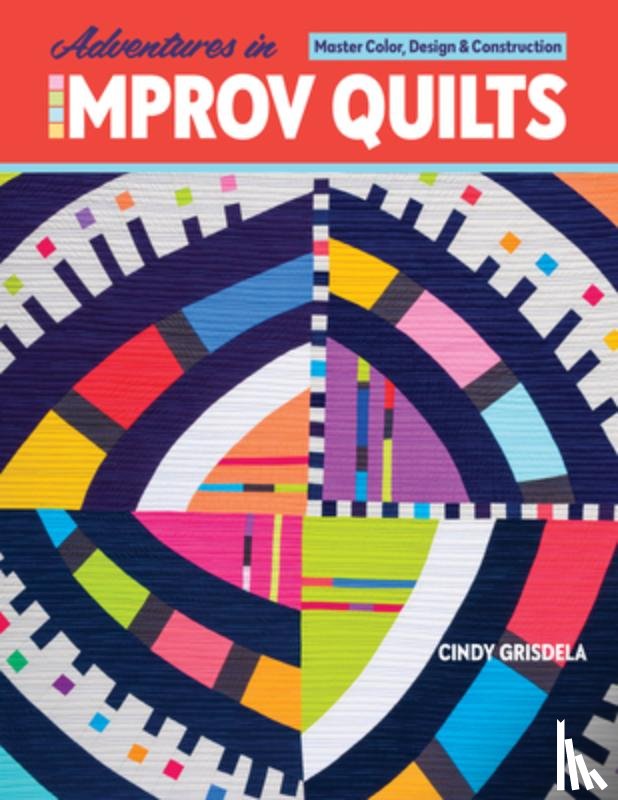 Grisdela, Cindy - Adventures in Improv Quilts