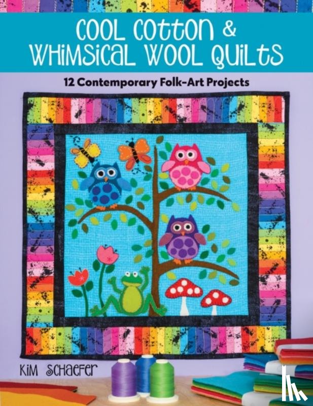 Schaefer, Kim - Cool Cotton & Whimsical Wool Quilts
