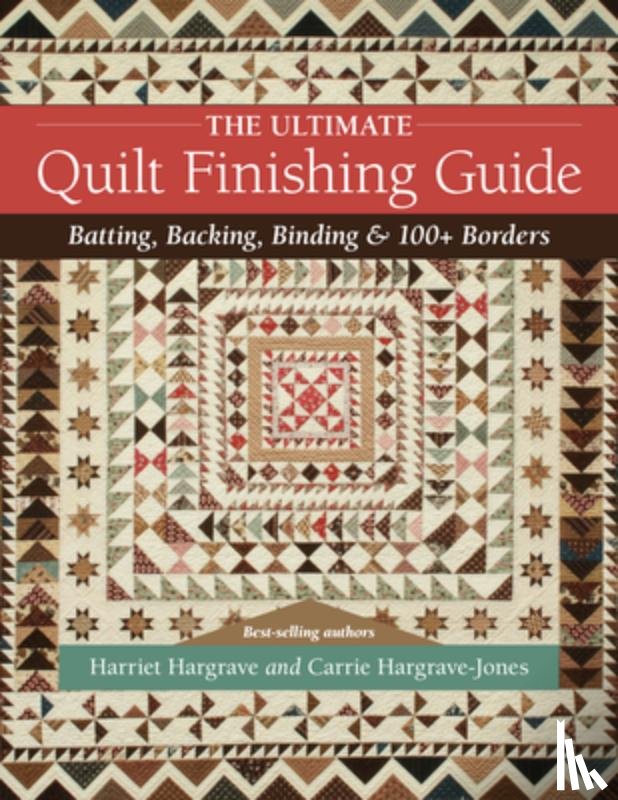 Hargrave, Harriet, Hargrave-Jones, Carrie - The Ultimate Quilt Finishing Guide