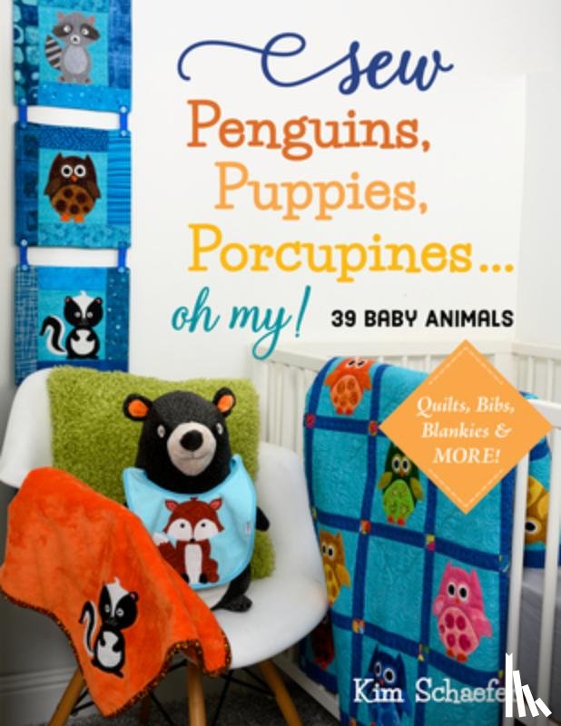 Schaefer, Kim - Sew Penguins, Puppies, Porcupines... Oh My!