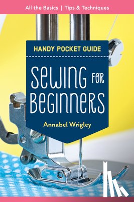 Wrigley, Annabel - Handy Pocket Guide: Sewing for Beginners
