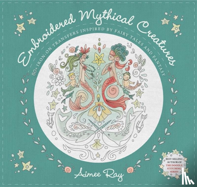 Ray, Aimee - Embroidered Mythical Creatures