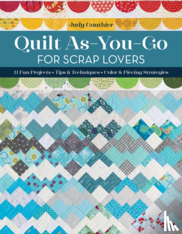 Gauthier, Judy - Quilt As-You-Go for Scrap Lovers