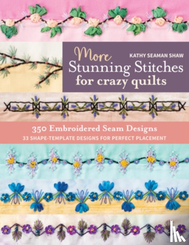 Seaman Shaw, Kathy - More Stunning Stitches for Crazy Quilts