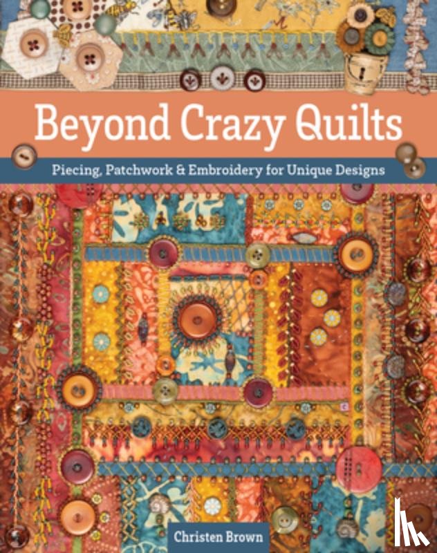 Brown, Christen - Brown, C: Beyond Crazy Quilts