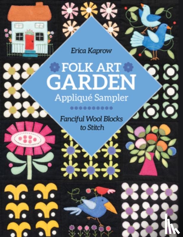 Kaprow, Erica - Folk Art Garden Applique Sampler
