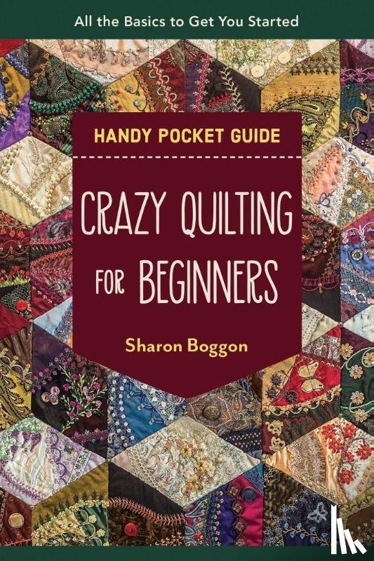 Boggon, Sharon - Crazy Quilting for Beginners Handy Pocket Guide