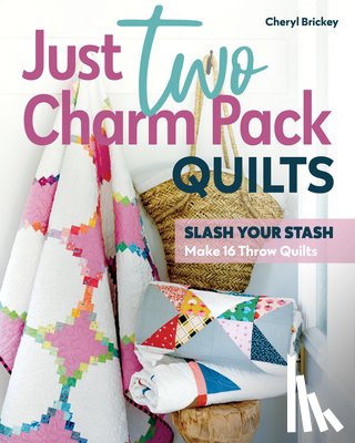 Brickey, Cheryl - JUST 2 CHARM PACK QUILTS