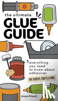 Driscoll, Annye - The Ultimate Glue Guide