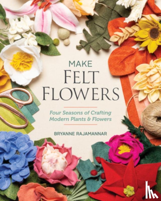 Rajamannar, Bryanne - Make Felt Flowers