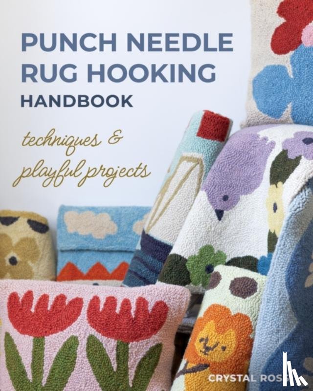 Ross, Crystal - Punch Needle Rug Hooking Handbook