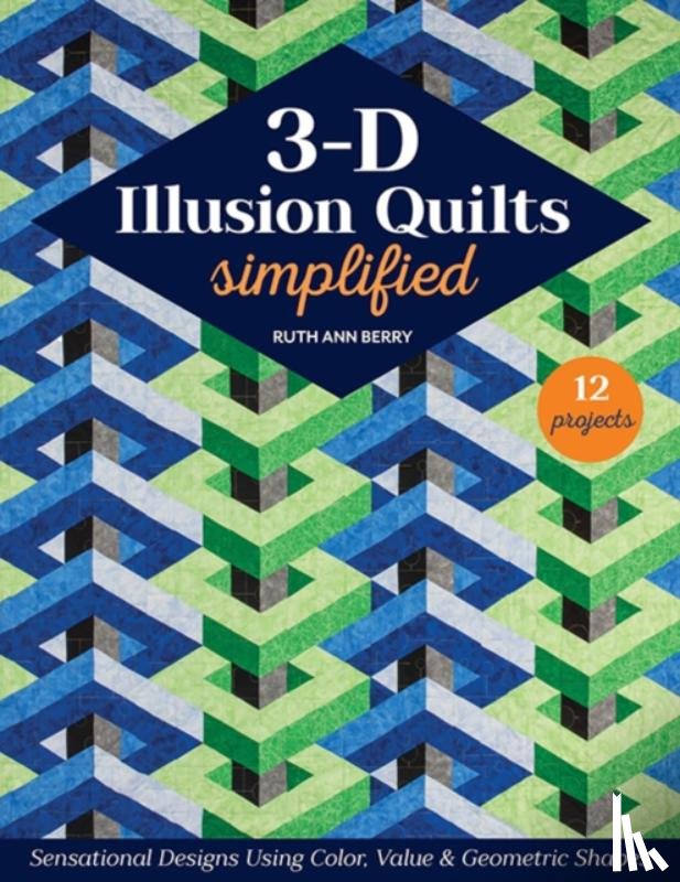 Berry, Ruth Ann - 3-D Illusion Quilts Simplified