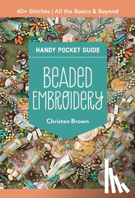 Brown, Christen - Beaded Embroidery Handy Pocket Guide