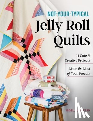 Lander Cain, Michelle - Not-Your-Typical Jelly Roll Quilts