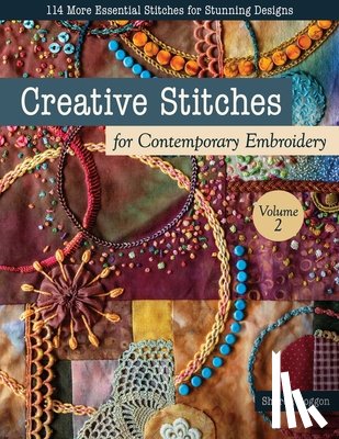 Boggon, Sharon - Creative Stitches for Contemporary Embroidery, Volume 2