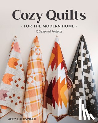 Luchsinger, Abby - Cozy Quilts for the Modern Home