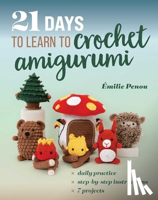 Penou, Emilie - 21 Days to Learn to Crochet Amigurumi