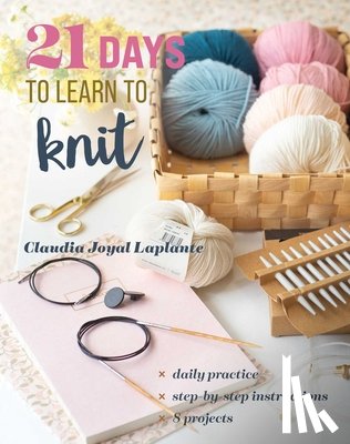 Laplante, Claudia Joyal - 21 Days to Learn to Knit