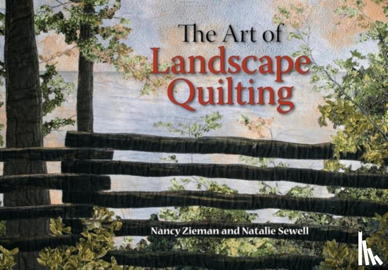 Zieman, Nancy, Sewell, Natalie - The Art of Landscape Quilting